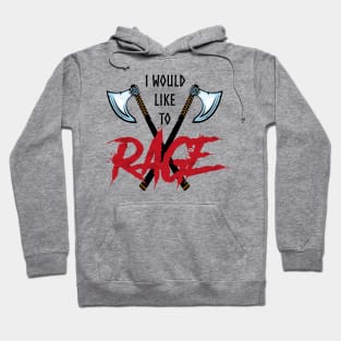 I Would Like To Rage! Hoodie